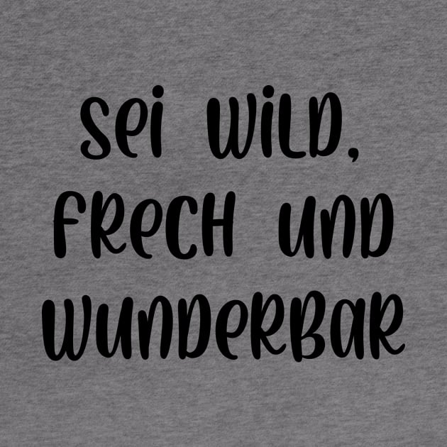 Sei wild frech und wunderbar by StraightDesigns